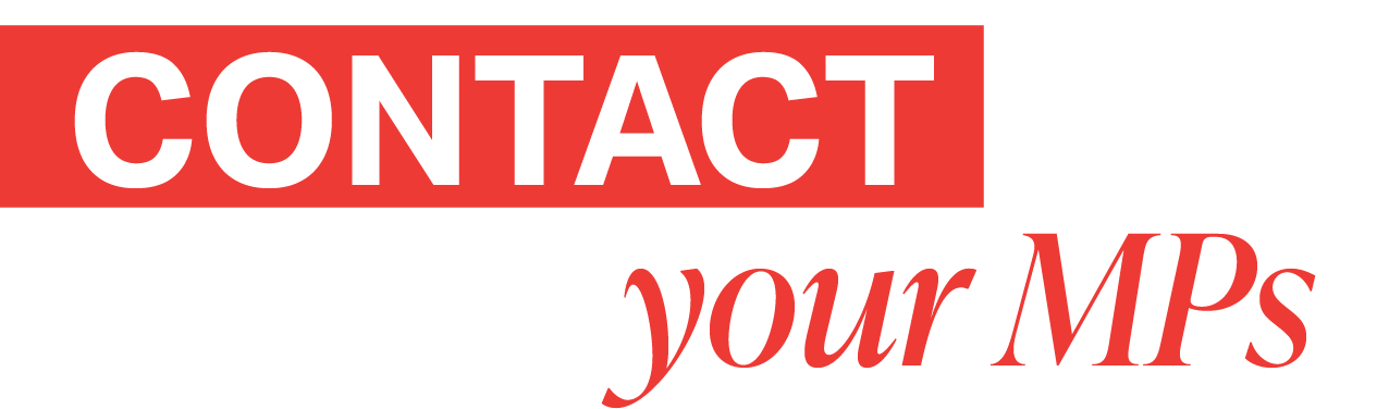 Contact your local, state and federal MP's