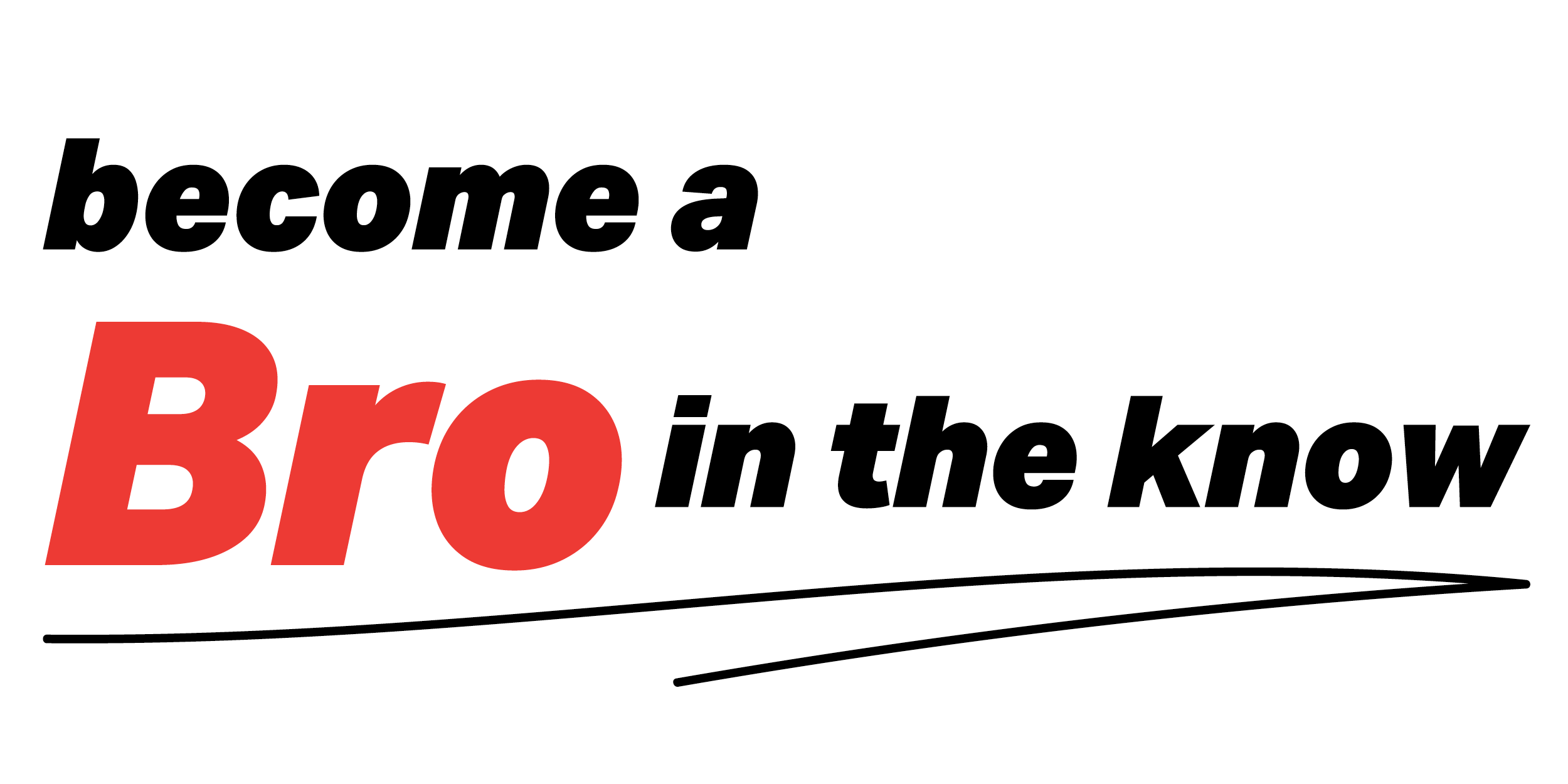 Become a Bro in the Know Become a Bro in the Know